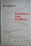 Carte Beletristica Prietenii mei scriitori Otilia Cazimir carte anticariat stare buna