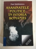 Asasinatele politice in istoria Romaniei - Paul Stefanescu, documente istorice
