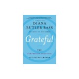 Grateful: The Transformative Power of Giving Thanks