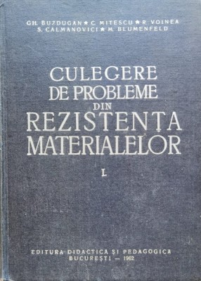 Culegere De Probleme De Rezistenta Materialelor Vol.1 - Gh. Buzdugan Si Colaboratorii , B959 foto