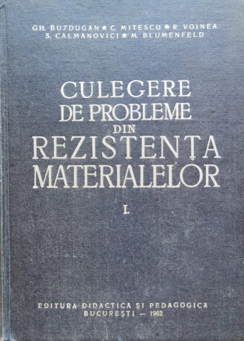 Culegere De Probleme De Rezistenta Materialelor Vol.1 - Gh. Buzdugan Si Colaboratorii ,555270