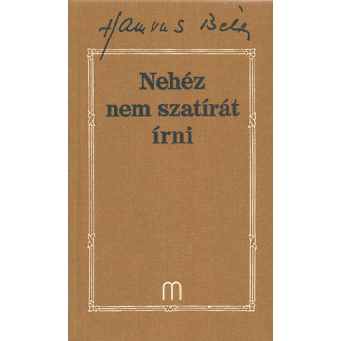 Neh&eacute;z nem szat&iacute;r&aacute;t &iacute;rni - Hamvas B&eacute;la művei 29. - Hamvas B&eacute;la