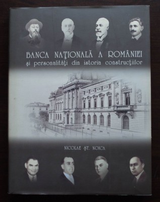 Nicolae Șt. Noica - Banca Națională a Rom&amp;acirc;niei și personalități.. construcțiilor foto