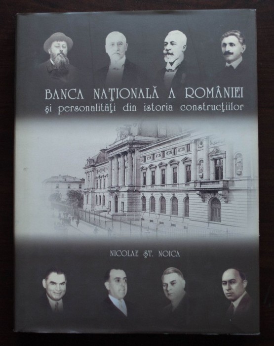 Nicolae Șt. Noica - Banca Națională a Rom&acirc;niei și personalități.. construcțiilor