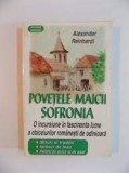 Povetele Maicii Sofronia - Alexander Reinhardt, Roman, Editura LVB, 1997, 284 pagini, ISBN 973-98135-1-8