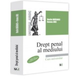 Drept penal al mediului, editia a 2-a, revazuta si adaugita - Vasile Draghici, Remus Jurj