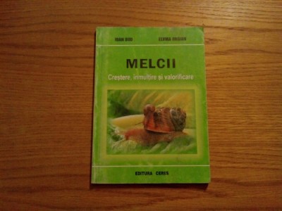 MELCII Crestere, Inmultire si Valorificare - Ioan Bud, E. Oroian - 2004, 165 p. foto