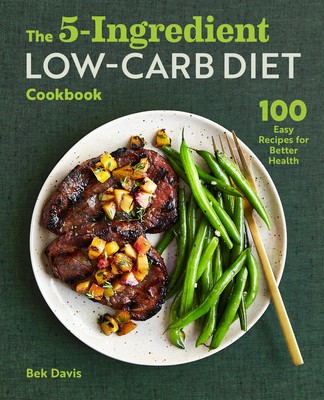 The 5-Ingredient Low-Carb Diet Cookbook: 100 Easy Recipes for Better Health foto