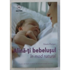 ALINA - TI BEBELUSUL IN MOD NATURAL de PAMELA RHATIGAN , 2007