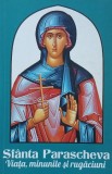 Sfanta Parascheva. Viata, minunile, si rugaciuni
