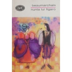 Nunta lui Figaro. Barbierul din Sevilla - Beaumarchais