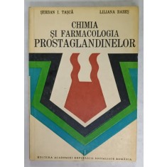 CHIMIA SI FARMACOLOGIA PROSTAGLANDINELOR de SERBAN I. TASCA si LILIANA BABES , 1983