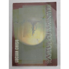 RAFTUL CU AMINTIRI de LUCIAN CHISU , 2004