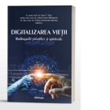 Digitalizarea vietii. Radiografii stiintifice si spirituale - Pr. Conf. Dr. Ioan Tesu, Adrian Sorin Mihalache, Cristian-Alexandru Barnea