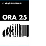 Ora 25 - Constantin Virgil Gheorghiu