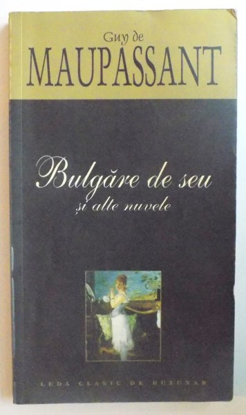 BULGARE DE SEU SI ALTE NUVELE de GUY DE MAUPASSANT 2005 * MICI DEFECTE