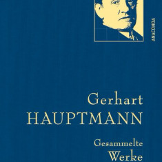 Gerhart Hauptmann - Gesammelte Werke (IrisÂ®-LEINEN-Ausgabe)