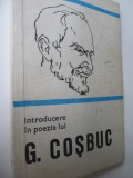 Introducere in poezia lui G. Cosbuc - Octav Sulutiu