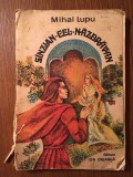 MIHAI LUPU - SINZIAN CEL NAZDRAVAN, 1976, 133 pagini,