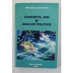 CONCEPTE , IDEI SI ANALIZE POLITICE de GHEORGE LENCAN STOICA , 2000 , DEDICATIE CATER STELIAN NEAGOE *