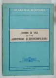 TURBINE CU GAZE PENTRU AUTOVEHICULE SI TURBOCOMPRESOARE de MANEA CONSTANTIN si NASTASE MIRCEA , 1972