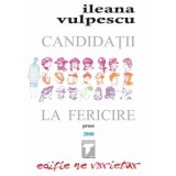 Candidatii la fericire - Ileana Vulpescu