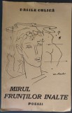 VASILE CULICA (1916-1980): MIRUL FRUNTILOR INALTE (POESII, 1942 / COPERTA &amp; PORTRET AUTOR DE ION VLAD) [DEDICATIE / AUTOGRAF PENTRU ION STERIOPOL]