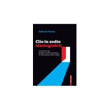 Clio in zodia ideologizarii. Interferente politico‑istoriografice in Romania comunista - Gabriel Moisa