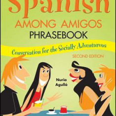 Spanish Among Amigos Phrasebook, Second Edition