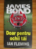 Ian Fleming - James Bond. Doar pentru ochii tai (2001)