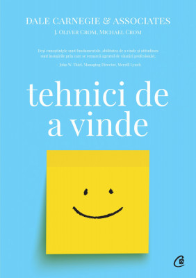 Tehnici De A Vinde Ed. Iv, Dale Carnegie,Dale Carnegie Associates,Michael Crom,J. Oliver Crom - Editura Curtea Veche foto