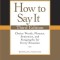 How to Say It: Choice Words, Phrases, Sentences, and Paragraphs for Every Situation