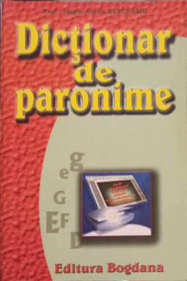 DICTIONAR DE PARONIME-SERGIU ANTON BERCEANU foto