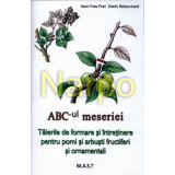 ABC-ul meseriei. Taierile de formare si intretinere pentru pomi si arbusti fructiferi si ornamentali 9786066490665