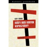 Mi&eacute;rt nem vagyok kereszt&eacute;ny? - Besz&aacute;mol&oacute; &eacute;s &eacute;rvel&eacute;s - Kurt Flasch