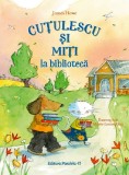 Cutulescu si Miti la biblioteca - James Howe, Paralela 45