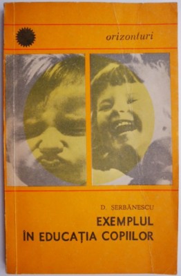 Exemplul in educatia copiilor &amp;ndash; D. Serbanescu foto