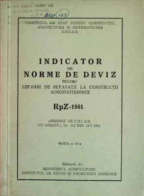 INDICATOR DE NORME DE DEVIZ PENTRU LUCRARI DE REPARATII LA CONSTRUCTII AGROZOOTHENICE RPZ-1961-MINISTERUL AGRICU foto