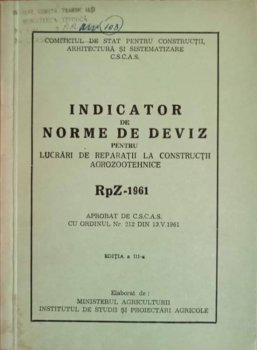INDICATOR DE NORME DE DEVIZ PENTRU LUCRARI DE REPARATII LA CONSTRUCTII AGROZOOTHENICE RPZ-1961-MINISTERUL A-239811