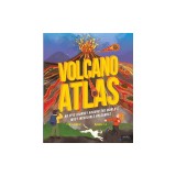 Volcano Atlas: An Epic Journey Around the World's Most Incredible Volcanoes