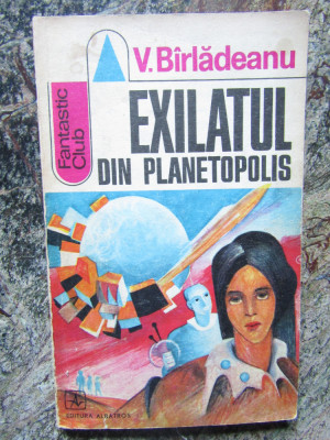 Victor Birladeanu - Exilatul din Planetopolis ( SF ) foto