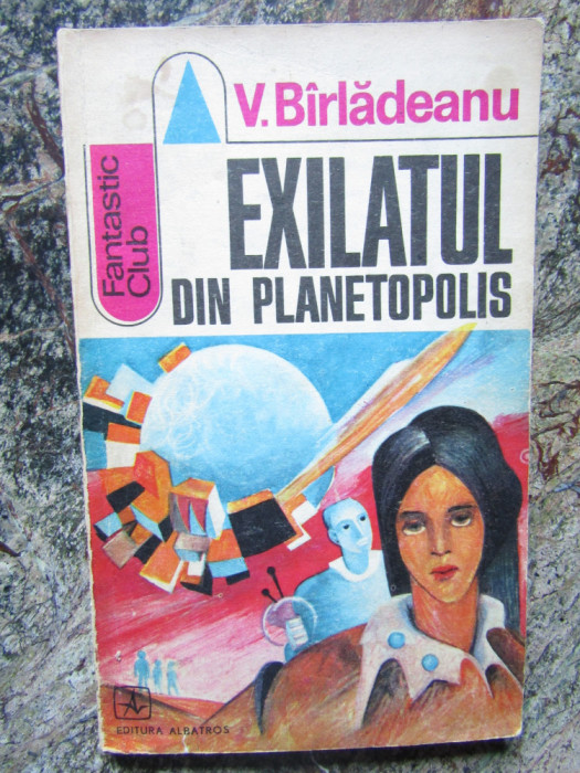 Victor Birladeanu - Exilatul din Planetopolis ( SF )