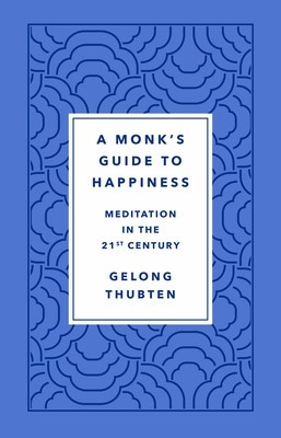 A Monk&amp;#039;s Guide to Happiness: Meditation in the 21st Century foto