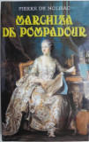 Marchiza de Pompadour &ndash; Pierre de Nolhac
