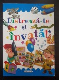 DISTREAZA-TE SI INVATA