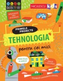 Primele proiecte: Tehnologia pentru cei mici - Editura Niculescu