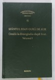 SFANTUL IOAN GURA DE AUR , OMILII LA EVANGHELIA DUPA IOAN , VOLUMUL I , SERIE NOUA , VOLUMUL XV , PARINTI SI SCRIITORI BISERICESTI , 2016