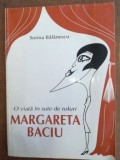 O viata in sute de roluri Margareta Baciu- Sorina Balanescu