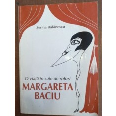 O viata in sute de roluri Margareta Baciu- Sorina Balanescu
