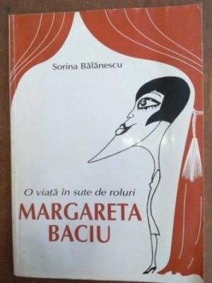 O viata in sute de roluri Margareta Baciu- Sorina Balanescu foto
